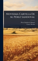 Novisima Cartilla De M. PÃ(c)rez Sandoval (Spanish Edition) 1024523209 Book Cover