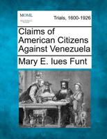 Claims of American Citizens Against Venezuela 1275539270 Book Cover