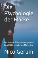 Die Psychologie der Marke: Emotionen, Wahrnehmungen und Loyalität im modernen Marketing (German Edition) 3989091158 Book Cover