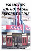150 Movies You Gotta See Before You Die 0984291881 Book Cover