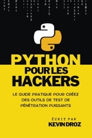 Python pour les hackers: guide pratique pour créez des outils de test de pénétration puissants (French Edition) B0CLQZRRBQ Book Cover