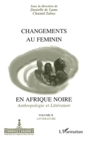 Changements Au Feminin En Afrique Noire: Anthropologie et Littérature Volume II 2738483615 Book Cover