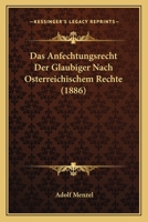 Das Anfechtungsrecht Der Glaubiger Nach Osterreichischem Rechte (1886) 1167645472 Book Cover