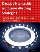 Creative Mentorship and Career-Building Strategies: How to Build Your Virtual Personal Board of Directors 0199373442 Book Cover