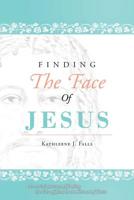 Finding The Face Of Jesus 164258472X Book Cover