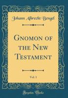 Gnomon Of The New Testament; Volume 1 1498293549 Book Cover