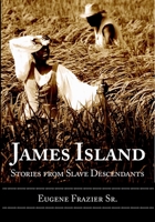 James Island: Stories from Slave Descendants 1596291826 Book Cover