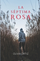 La séptima rosa (Spanish Edition) B0FS7ZMC6K Book Cover