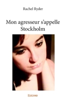 Mon agresseur s'appelle Stockholm (French Edition) 2334060127 Book Cover