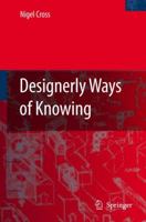 Designerly Ways of Knowing (Board of International Research in Design) 1849965730 Book Cover