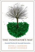 The Innovator's Way: Essential Practices for Successful Innovation