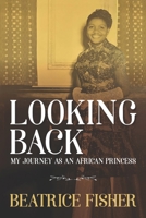 Looking Back: My Journey as an African Princess (Jurist) 1837091862 Book Cover