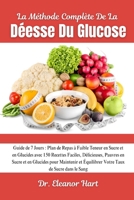 La Méthode Complète De La Déesse Du Glucose: Guide De 7 Jours : Plan De Repas À Faible Teneur En Sucre Et En Glucides Avec 150 Recettes Faciles, ... Taux De Sucre Dans Le Sang (French Edition) B0DRW59C2S Book Cover