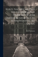 Kurze Nachricht über die gegenwärtige Einrichtung der Erziehungsanstalt zu Schnepfenthal bei Goths. 1022742493 Book Cover
