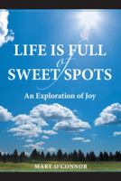 Life Is Full of Sweet Spots: An Exploration of Joy 1458208036 Book Cover