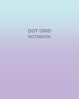 Dot Grid Notebook: 8"X10" Pastel Cover 100 Pages 1081688688 Book Cover