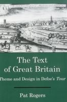 The Text of Great Britain: Theme and Design in Defoe's Tour 0874136172 Book Cover