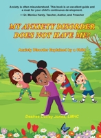 My Anxiety Disorder Does Not Have Me!: Anxiety Disorder Explained by a Child (My Mental Disorder Does Not Have Me) B0CN8K97XV Book Cover