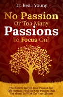 No Passion or Too Many Passions to Focus On? 173626351X Book Cover