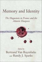 Memory and Identity: The Huguenots in France and the Atlantic Diaspora (Carolina Low Country and the Atlantic World) 1570037957 Book Cover