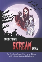 The Ultimate Scream Trivia: Test Your Knowledge of the Horror Classic with Quizzes, Facts, and Challenges: Scream Movie Quiz Book B0FV338RVF Book Cover