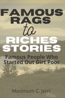 Famous Rags to Riches Stories: Famous People Who Started Out Dirt Poor null Book Cover