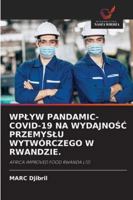 Wplyw Pandamic- Covid-19 Na WydajnoSC Przemyslu Wytwórczego W Rwandzie. (Polish Edition) 6208908345 Book Cover