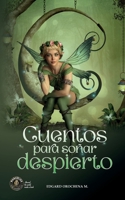 Cuentos para Soñar despierto B0CCCKYPVT Book Cover