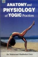 Anatomy and Physiology of Yogic Practices 8178223058 Book Cover
