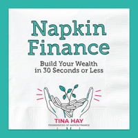 Napkin Finance: Build Your Wealth in 30 Seconds or Less 0062915037 Book Cover