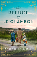 The Refuge of Le Chambon: A Novel of World War II (Historical Romance Set in France with a Marriage of Convenience and Jewish Refugees Based on True Events) 0800747321 Book Cover