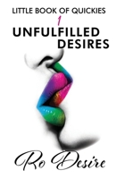 LITTLE BOOK OF QUICKIES: Unfulfilled Desires 173670270X Book Cover
