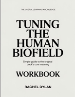 The Useful Learning Knowledge Tuning the Human Biofield: Simple Guide to the Original Book’s Core Meaning B0GH2L9235 Book Cover