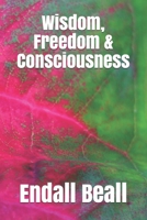 Wisdom, Freedom & Consciousness B093TDDN14 Book Cover