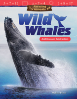 Amazing Animals: Wild Whales: Addition and Subtraction 1480757950 Book Cover