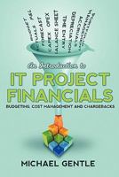 An Introduction to It Project Financials - Budgeting, Cost Management and Chargebacks. 1445764059 Book Cover