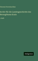 Archiv für die Landesgeschichte des Herzogthums Krain: I. Heft (German Edition) 3563592306 Book Cover