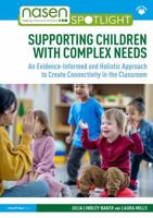 Supporting Children with Complex Needs: An Evidence-Informed and Holistic Approach to Create Connectivity in the Classroom (nasen spotlight) 1032293179 Book Cover