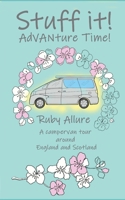 Stuff it! AdVANture Time - A campervan tour around England and Scotland B0BCS7DMGV Book Cover