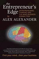 The Entrepreneur's Edge: Entrepreneurial Thinking and the Mind/Business Connection 0692524673 Book Cover