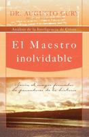 El Maestro inolvidable: Jesús, el mayor formador de pensadores de la historia 1602551359 Book Cover