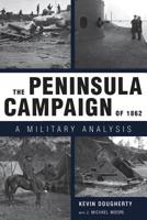 The Peninsula Campaign of 1862: A Military Analysis 1604735120 Book Cover