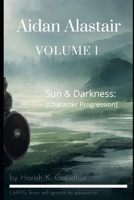 Aidan Alastair, Volume 1: Sun & Darkness: Character progression B09LGTN8M6 Book Cover
