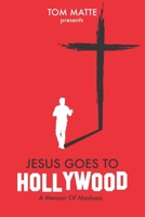 Jesus Goes To Hollywood: A Memoir Of Madness B086Y4DV5B Book Cover