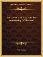 The Union With God And The Immortality Of The Soul 142537252X Book Cover