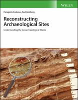 Reconstructing Archaeological Sites: Understanding the Geoarchaeological Matrix 1119016401 Book Cover