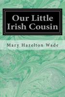 Our Little Irish Cousin 1534630147 Book Cover