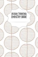 Design Thinking Empathy Book: Notebook for Interviews during the Design Thinking Process for the iterative and agile Process Innovation and New Work for new and outstanding Businesses Dimensions: 6 x  1097407314 Book Cover