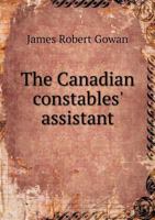 The Canadian Constables' Assistant 5518759312 Book Cover