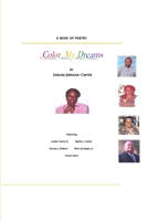 COLOR MY DREAMS, A Book of Poetry 0557191645 Book Cover